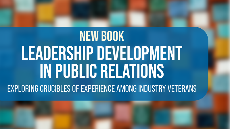 Leadership development in public relations: Exploring crucibles of experience among industry veterans
